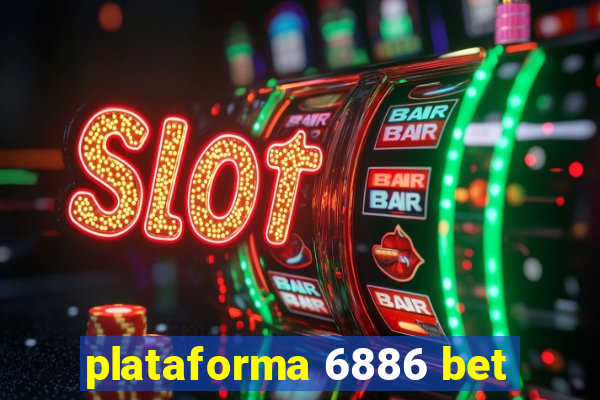 plataforma 6886 bet